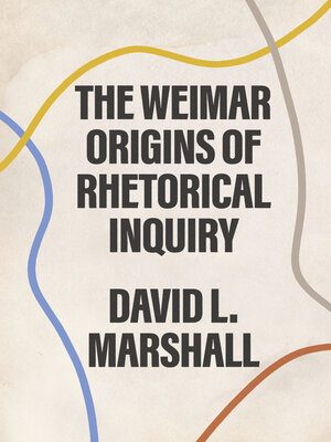 cover image of The Weimar Origins of Rhetorical Inquiry